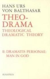 book cover of Theo-Drama: Theological Dramatic Theory: Dramatis Personae v. 2 (Theo-Drama) by Hans Urs von Balthasar