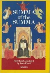 book cover of A summa of the Summa : the essential philosophical passages of St. Thomas Aquinas' Summa by Peter Kreeft