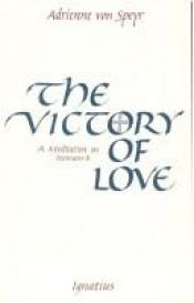 book cover of Victory of Love: A Meditation of Romans Eight by Adrienne von Speyr