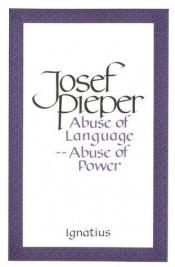 book cover of Abuse of language, abuse of power by Josef Pieper