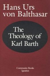 book cover of The Theology of Karl Barth by Hans Urs von Balthasar