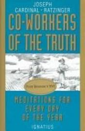 book cover of Co-Workers of the Truth: Meditations for Every Day of the Year by Joseph Cardinal Ratzinger