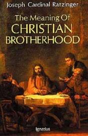 book cover of The meaning of Christian brotherhood by Joseph Cardinal Ratzinger