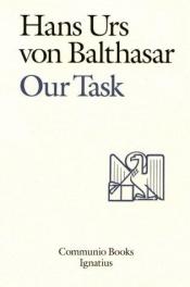 book cover of Our Task: A Report and a Plan (Communio Books) by Hans Urs von Balthasar