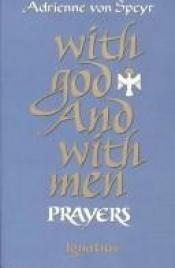 book cover of With God and With Men: Prayers by Adrienne von Speyr