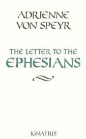 book cover of The letter to the Ephesians by Adrienne von Speyr