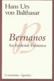 book cover of Bernanos : an ecclesial existence by Hans Urs von Balthasar