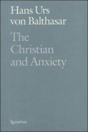 book cover of The Christian and Anxiety by Hans Urs von Balthasar