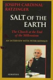 book cover of Salt of the earth : Christianity and the Catholic Church at the end of the millenium by Joseph Cardinal Ratzinger