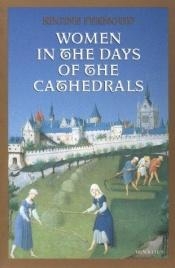 book cover of Women in the Days of Cathedrals by Régine Pernoud
