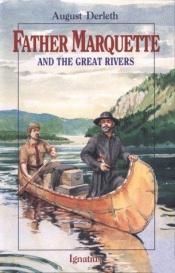 book cover of Father Marquette and the Great Rivers by August Derleth