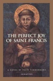 book cover of The Perfect Joy of Saint Francis by Felix Timmermans