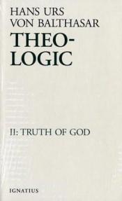 book cover of Theo-logic : theological logical theory. II: Truth of God by Hans Urs von Balthasar