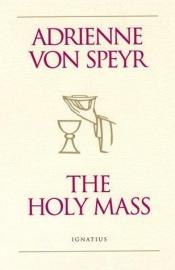 book cover of The Holy Mass by Adrienne von Speyr