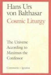 book cover of Cosmic Liturgy: The Universe According to Maximus the Confessor (Communio Books.) by Hans Urs von Balthasar