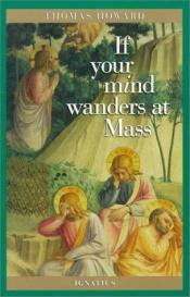 book cover of If your mind wanders at Mass by Thomas Howard