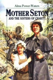 book cover of Mother Seton and the Sisters of Charity by Alma Power-Waters