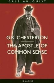 book cover of The Apostle of Common Sense by Dale Ahlquist