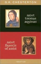 book cover of St. Thomas Aquinas and St. Francis of Assisi: With Introductions by Ralph McLnerny and Joseph Pearce by G.K. Chesterton