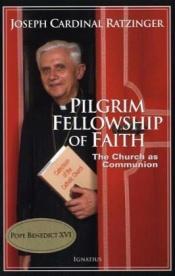 book cover of Pilgrim fellowship of faith : the Church as communion by Joseph Cardinal Ratzinger