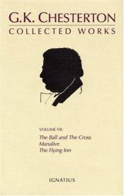 book cover of Vol. VII: The Ball and the Cross, Manalive, The Flying Inn by Гилберт Кит Честертон