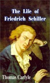 book cover of The Life of Friedrich Schiller by Thomas Carlyle