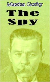 book cover of The spy by Maxime Gorki