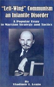 book cover of Left-Wing Communism, an Infantile Disorder: A Popular Essay in Marxian Strategy and Tactics by Włodzimierz Lenin