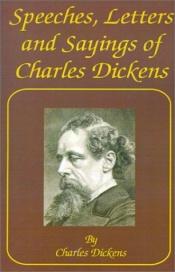 book cover of Speeches, Letters and Sayings of Charles Dickens by Charles Dickens