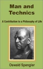 book cover of Man and technics : a contribution to a philosophy of life by Oswald Spengler