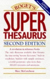book cover of Roget's Super Thesaurus-Third Edition by Marc McCutcheon