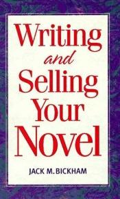 book cover of Writing and Selling Your Novel by Jack Bickham