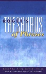 book cover of Roget's Thesaurus of Phrases by Barbara Ann Kipfer