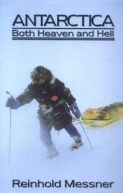 book cover of Antarctica: Both Heaven and Hell by Reinhold Messner