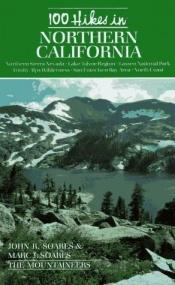 book cover of 100 Hikes in Northern California: Covers the Coast Range and the North Coast, the Bay Area, and the Klamath, Cascade, an by John R. Soares