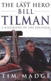 book cover of The Last Hero: Bill Tilman : A Biography of the Explorer by Tim Madge