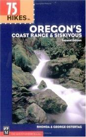 book cover of 75 Hikes in the Oregon's Coast Range and Siskiyous by George Ostertag|Rhonda Ostertag