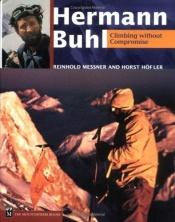 book cover of Hermann Buhl : Climbing Without Compromise by Reinhold Messner