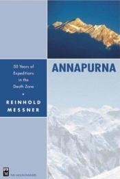 book cover of Annapurna: 50 Years of Expeditions in the Death Zone by Reinhold Messner