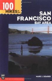 book cover of 100 Hikes in the San Francisco Bay Area by Marc J. Soares
