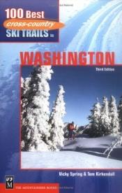 book cover of 100 Best Cross Country Ski Trails in Washington by Vicky Spring