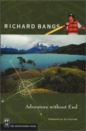 book cover of Richard Bangs: Adventure Without End by Richard Bangs