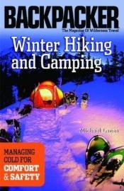 book cover of Backpacker winter hiking & camping : managing cold for comfort & safety by Michael Lanza
