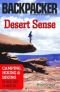 Desert Sense: Camping, Hiking & biking in Hot, Dry Climates (Backpacker Magazine)