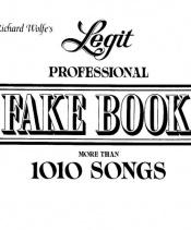 book cover of Richard Wolfe's Legit Professional Fake Book: More Than 1010 Songs by Richard Wolfe