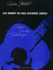 book cover of Slur, Ornament and Reach Development Exercises: Supplement 1: Classic Guitar Technique by Aaron Shearer