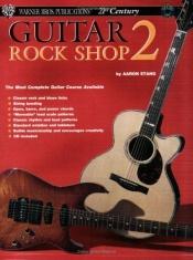 book cover of Guitar Rock Shop 2 (Belwin's 21st Century Guitar Library) by Aaron Stang