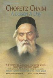 book cover of Chofetz Chaim: A Lesson a Day: The Concepts and Laws of Proper Speech Arranged for Daily Study (Artscroll Series) by Shimon Finkelman