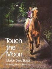 book cover of Touch the Moon by Marion Dane Bauer