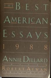book cover of The Best American Essays 1988 - Series Editor Katrina Kenison (The Best American Series) by Annie Dillard